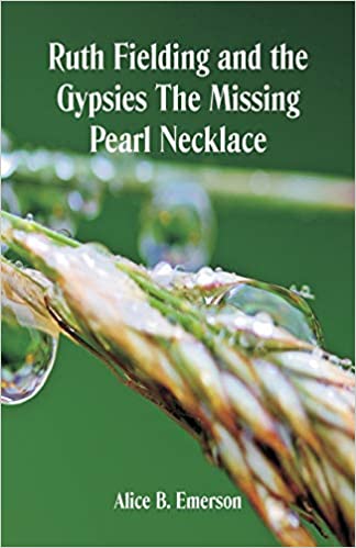 Ruth Fielding and the Gypsies; Or, The Missing Pearl Necklace